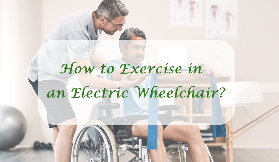 How to Exercise in a Electric Wheelchair?