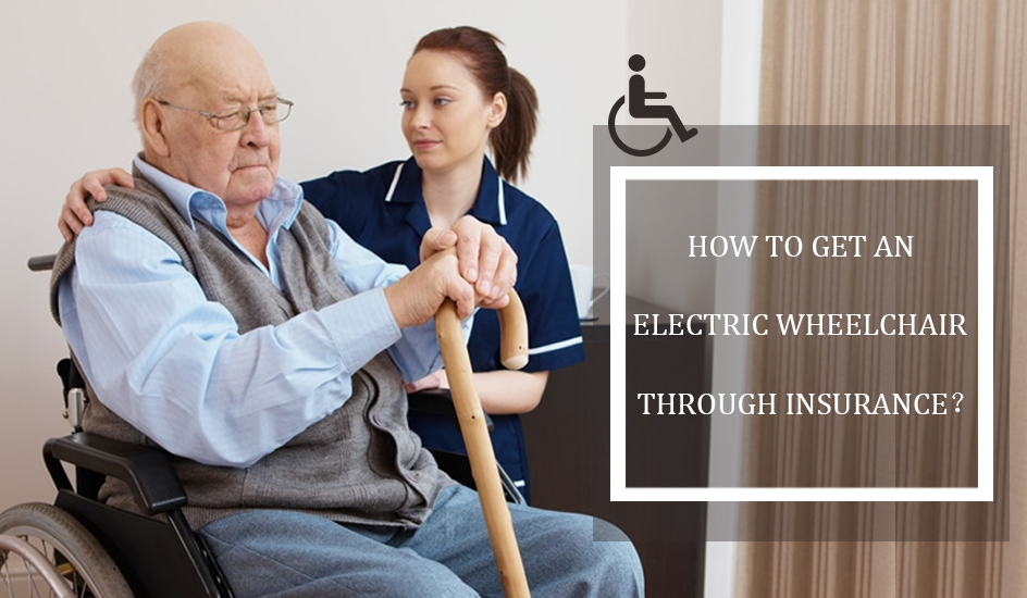 How To Get An Electric Wheelchair Through Insurance？
