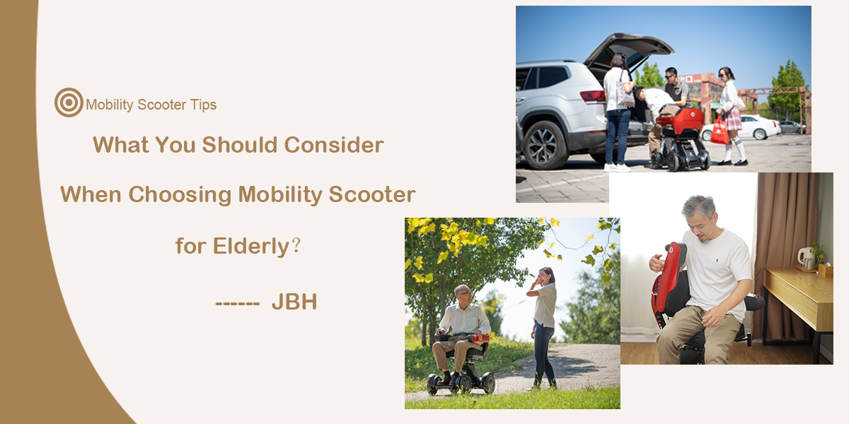 What You Should Consider When Choosing Mobility Scooter for Elderly？